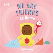 We Are Friends: At Home : Friends Can Be Found Everywhere We Look