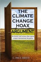 The Climate Change Hoax Argument: The History and Science That Expose a Major International Deception