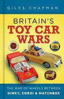Britains Toy Car Wars: The War of Wheels Between Dinky, Corgi and Matchbox