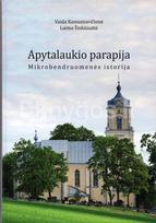 Apytalaukio parapija. Mikrobendruomenės istorija - Vaida Kamuntavičienė, Laima Šinkūnaitė