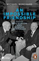 An Impossible Friendship: David Ben-Gurion and Konrad Adenauer