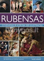 RUBENSAS. Gyvenimas ir kūryba 500 iliustracijų - Susie Hodge