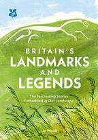 Britains Landmarks and Legends: The Fascinating Stories Embedded in Our Landscape