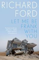 Let Me Be Frank With You: A Frank Bascombe Book
