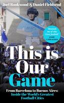 This is Our Game: Inside the World's Greatest Football Cities