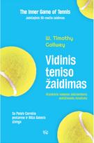 Vidinis teniso žaidimas. Jubiliejinis 50-mečio leidimas - W. Timothy Gallwey