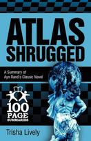 Atlas Shrugged: 100 Page Summary of Ayn Rands Classic Novel