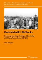 Karin Michaëlis Bibi books: Producing, Rewriting, Reading and Continuing a Childrens Fiction Series, 1927-1953
