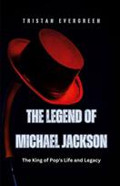 The Legend of Michael Jackson: The King of Pops Life and Legacy, The Legend of Michael Jackson: The King of Pops Life and Legacy