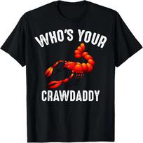 Cool Who's Your Crawdaddy _ Funny Crawdad Lobster Lover Gift T-Shirt S juoda