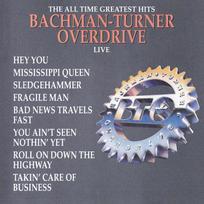 CD Bachman-Turner Overdrive – The All Time Greatest Hits Live