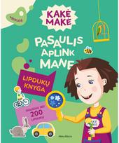 Kakė Makė. Pasaulis aplink mane. Lipdukų knyga - Nėra Autoriaus