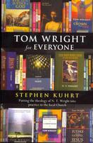 Tom Wright for Everyone: Putting The Theology Of N.T. Wright Into Practice In The Local Church