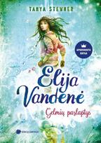 Gelmių paslaptys. Ciklo „Elija Vandenė“ 1 knyga