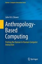 Anthropology-Based Computing: Putting the Human in Human-Computer Interaction
