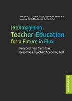 (Re)Imagining Teacher Education for a Future in Flux: Perspectives from the Erasmus+ Teacher Academy teff