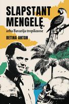 Slapstant Mengelę arba Bavarija tropikuose. E.knyga