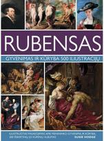 Rubensas. Gyvenimas ir kūryba 500 iliustracijų - Susie Hodge