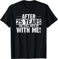 25th Anniversary T-Shirt 25 Years Marriage Husband Gift Unisex T-Shirt S
