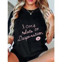 Black T Shirt I Cant Relate To Desperation Pink Text Lip Print Casual Wear For Women Everyday Outfit Street Style Fashion Top S juoda