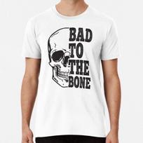 Bad to the Bone - Halloween Costume Premium  S to 5XL Made in the AU/USA T-Shirt Mens Womens Tees Top 2XL