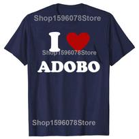 Funny I Love Adobo Filipino Food Philippines T Shirts Unisex Cotton Funny Humor Streetwear Tee Shirt Short Sleeve Unisex Clothing S