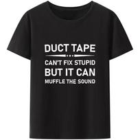 Duct Tape Cant Fix Stupid But It Can Muffle The Sound T Shirt Women And Unisex Funny Streetwear Unisex Tee Cotton Plus Size Tops L