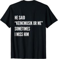 Jis sakė Keinemusik arba mane Kartais jo pasiilgstu (Ant nugaros)  Marškinėliai Unisex marškinėliai S