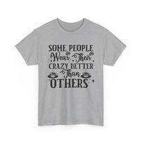 Barista Life T-Shirt | Funny Some People Wear Their Crazy Better Than Others S