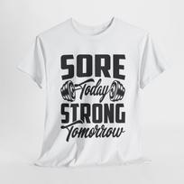 SORE TODAY STRONG TOMORROW T-Shirt | Fitness Gym Motivation Shirt 3XL
