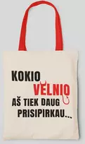 Medžiaginis maišelis "Kodėl aš tiek prisipirkau..."