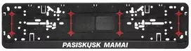 Automobilio numerių rėmelis "Pasiskųsk mamai"