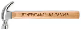 Plaktukas su mediniu kotu "Jei nepataikai – kalta vinis!"