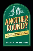 KNYGA Parissien Steven Another Round?, A Post-War History of Britain in Twelve Drinks
