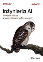 Dirbtinio intelekto inžinerija. Programų kūrimas... - Chip Huyen