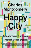 Happy City: Transforming Our Lives Through Urban Design, Happy City: Transforming Our Lives Through Urban Design