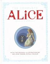 Complete Alice: Alice's Adventures in Wonderland and Through the Looking-Glass and What Alice Found There Main Market Ed.