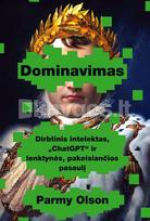 DOMINAVIMAS. Dirbtinis intelektas, „ChatGPT“ ir lenktynės, pakeisiančios pasaulį - Parmy Olson