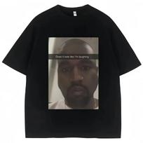 Funny Kanye West Does It Look Like Im Laughing Graphic T Shirts Summer Fashion Casual Short Sleeves T-shirt Men Women Cotton Tee S juoda