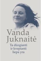 Ta dūzgianti ir kvepianti liepa yra - Vanda Juknaitė