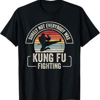 Retro Vintage Surely Not Everybody Was Kung Fu Fighting T-Shirt S juoda