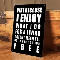 1 item:  I love my job, but that doesn't mean I'll serve you for free.  Inspirational tinplate wall hanging plaque, suitable for (as the picture,20x30cm)