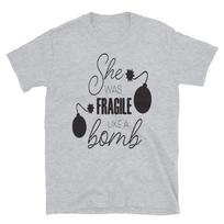 She Was Fragile Like a Bomb Loving Family T-Shirt 4XL