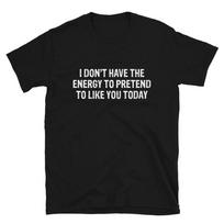 I DON T HAVE THE ENERGY Coworker Office Joke T-Shirt M