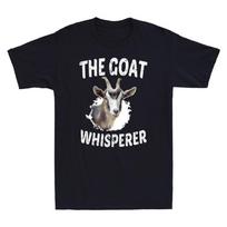 The Goat Whisperer Shirt Funny Goat Lover Farmer Farm Gift Vintage Men's T-Shirt Unisex T-Shirt XXXXL