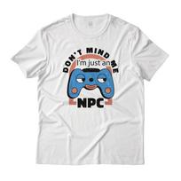 Don't Mind Me I'm Just an NPC Gaming Graphic T-T-Shirt Unisex Lightweight Cotton M