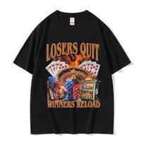 Losers Quit Winners Reload Funny Gambler Meme T Shirt Men's Women O-Neck Clothing Short Sleeve T-shirt Retro Fashion Cotton Tees S įvairiaspalvis