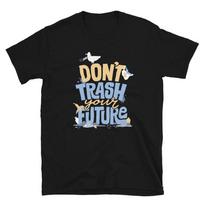 Climate Cange Don't Trash Your Future Classic Fit T-Shirt M