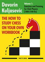 The How To Study Chess On Your Own Workbook Vol1 By Davorin Kuljasevic