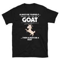 Be A Goat Funny Goat Animal T-Shirt XL
